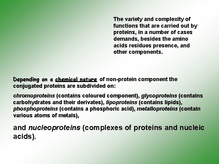 The variety and complexity of functions that are carried out by proteins, in a