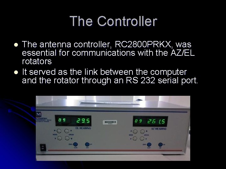 The Controller l l The antenna controller, RC 2800 PRKX, was essential for communications