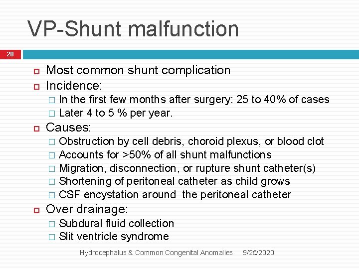 VP-Shunt malfunction 28 Most common shunt complication Incidence: In the first few months after
