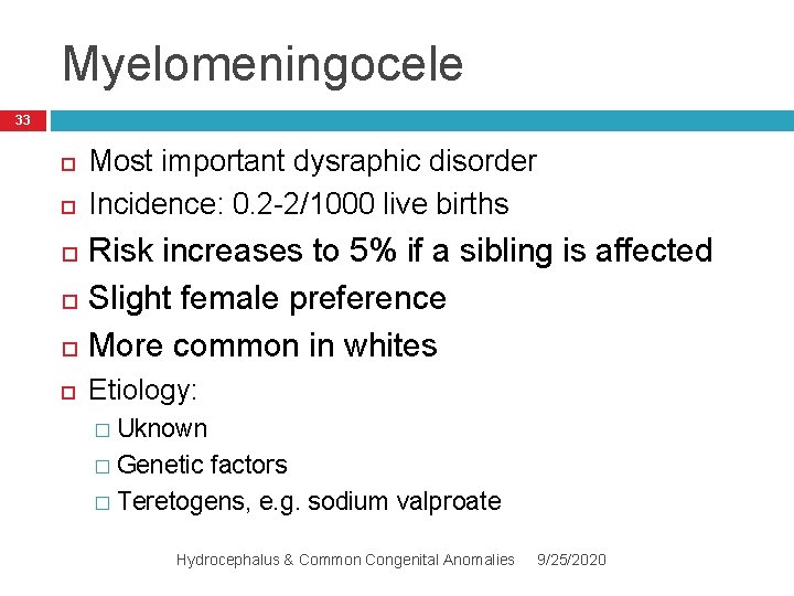 Myelomeningocele 33 Most important dysraphic disorder Incidence: 0. 2 -2/1000 live births Risk increases