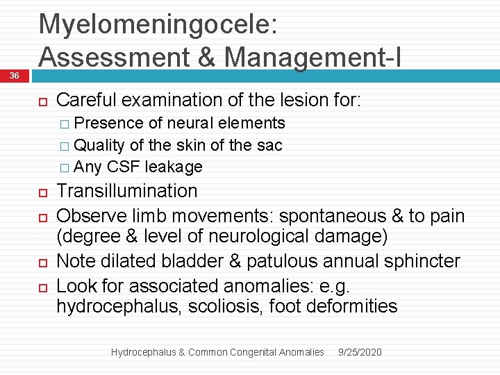 36 Myelomeningocele: Assessment & Management-I Careful examination of the lesion for: � Presence of