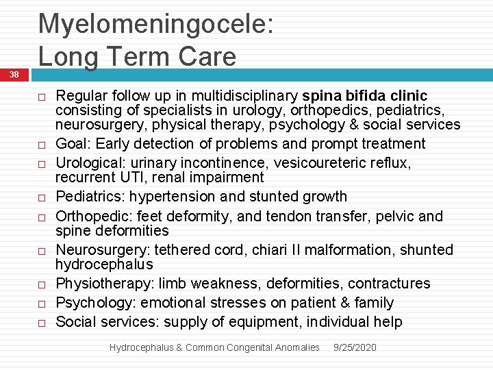 38 Myelomeningocele: Long Term Care Regular follow up in multidisciplinary spina bifida clinic consisting