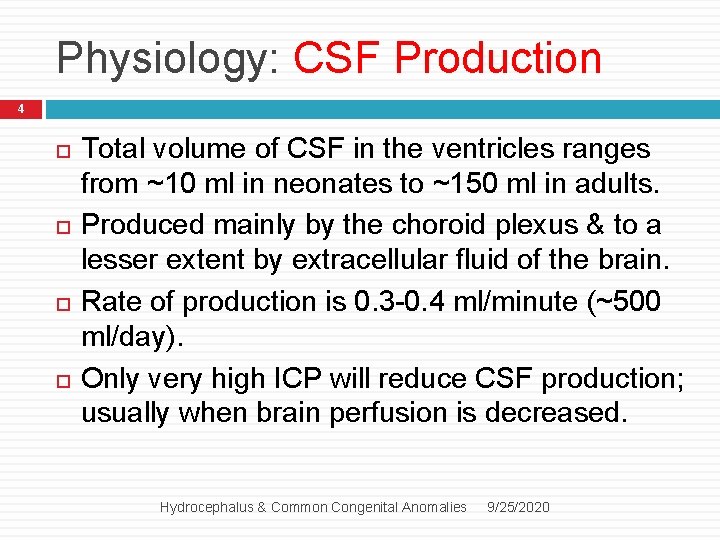 Physiology: CSF Production 4 Total volume of CSF in the ventricles ranges from ~10