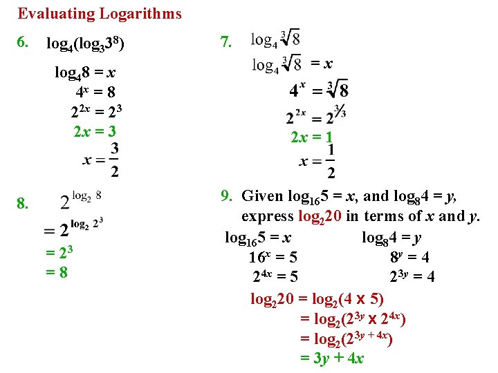 Evaluating Logarithms 6. log 4(log 338) log 48 = x 4 x = 8