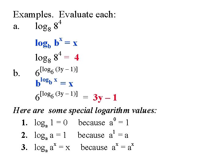 Examples. Evaluate each: 4 a. log 8 8 x logb b = x 4