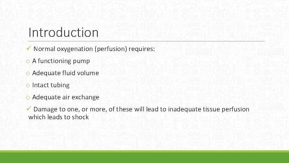 Introduction ü Normal oxygenation (perfusion) requires: o A functioning pump o Adequate fluid volume