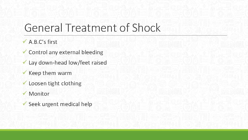 General Treatment of Shock ü A. B. C’s first ü Control any external bleeding