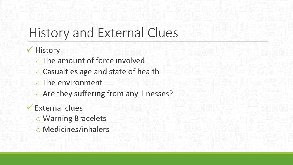 History and External Clues ü History: o The amount of force involved o Casualties