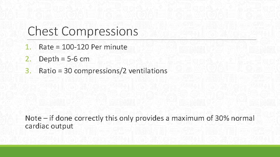 Chest Compressions 1. Rate = 100 -120 Per minute 2. Depth = 5 -6