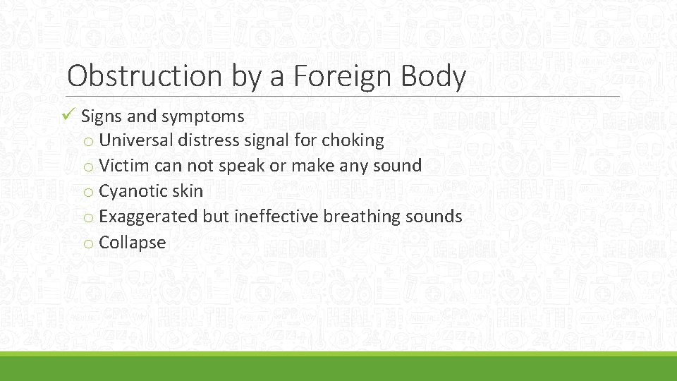 Obstruction by a Foreign Body ü Signs and symptoms o Universal distress signal for