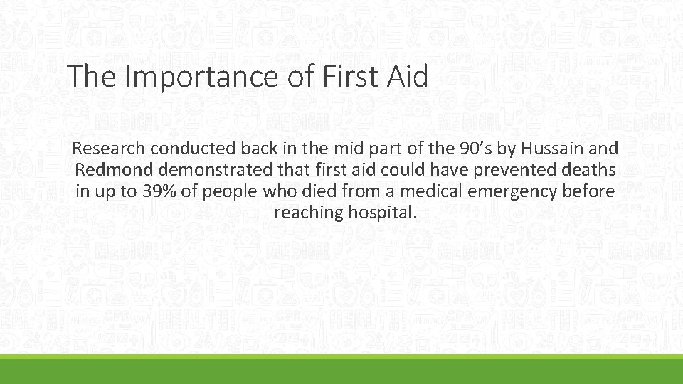 The Importance of First Aid Research conducted back in the mid part of the