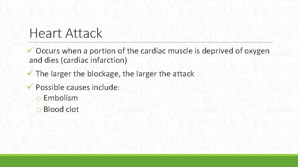 Heart Attack ü Occurs when a portion of the cardiac muscle is deprived of