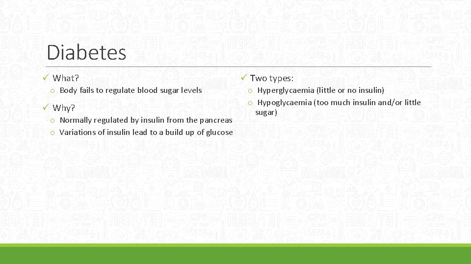 Diabetes ü What? o Body fails to regulate blood sugar levels ü Why? o