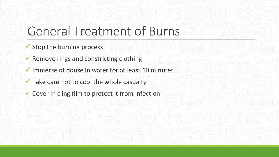 General Treatment of Burns ü Stop the burning process ü Remove rings and constricting