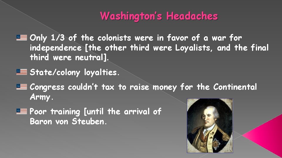 Washington’s Headaches Only 1/3 of the colonists were in favor of a war for