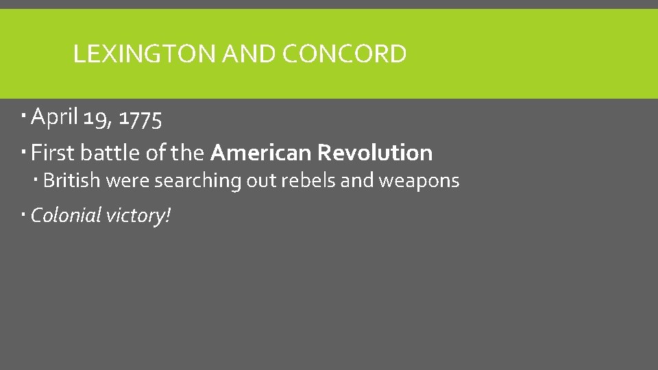 LEXINGTON AND CONCORD April 19, 1775 First battle of the American Revolution British were