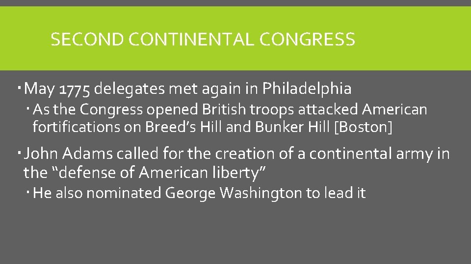 SECOND CONTINENTAL CONGRESS May 1775 delegates met again in Philadelphia As the Congress opened