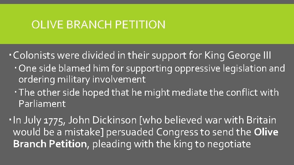 OLIVE BRANCH PETITION Colonists were divided in their support for King George III One