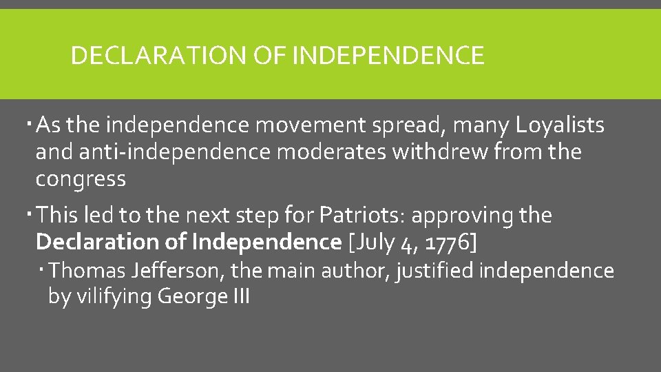 DECLARATION OF INDEPENDENCE As the independence movement spread, many Loyalists and anti-independence moderates withdrew