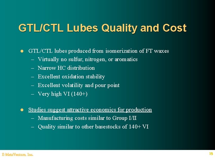 GTL/CTL Lubes Quality and Cost l GTL/CTL lubes produced from isomerization of FT waxes