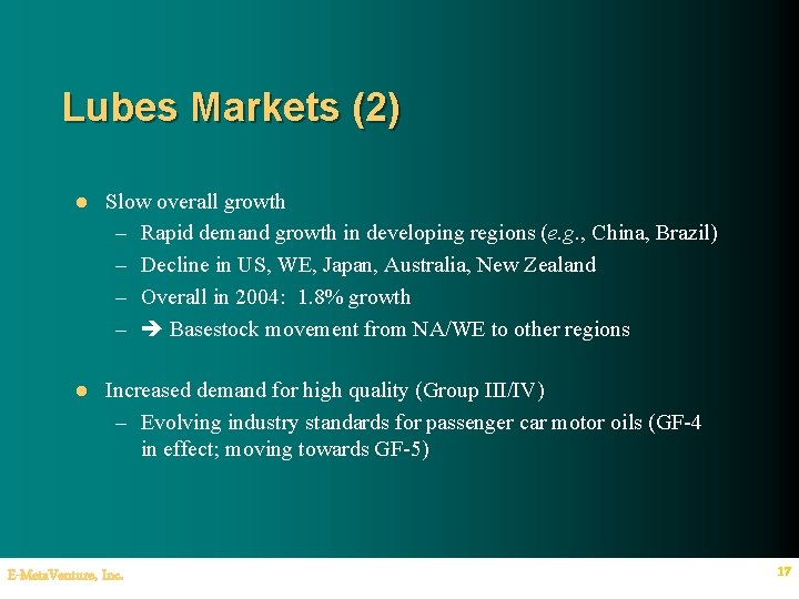 Lubes Markets (2) l Slow overall growth – Rapid demand growth in developing regions Lubes Markets (2) l Slow overall growth – Rapid demand growth in developing regions