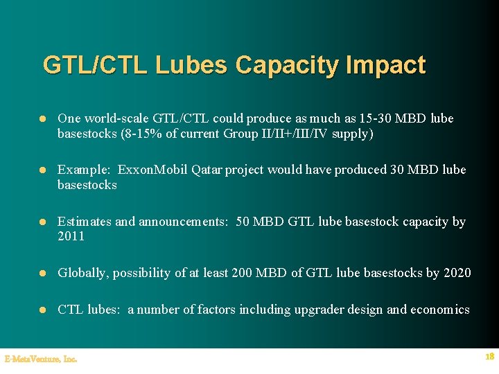 GTL/CTL Lubes Capacity Impact l One world-scale GTL/CTL could produce as much as 15 GTL/CTL Lubes Capacity Impact l One world-scale GTL/CTL could produce as much as 15