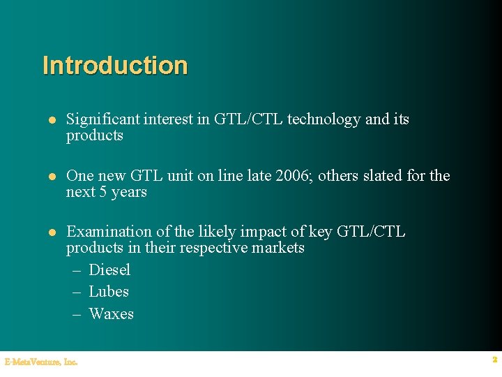 Introduction l Significant interest in GTL/CTL technology and its products l One new GTL