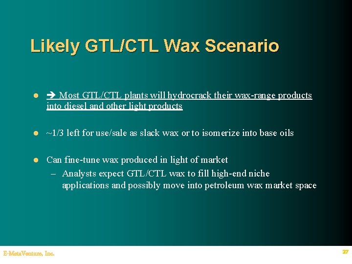 Likely GTL/CTL Wax Scenario l Most GTL/CTL plants will hydrocrack their wax-range products into