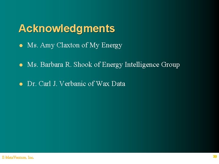 Acknowledgments l Ms. Amy Claxton of My Energy l Ms. Barbara R. Shook of