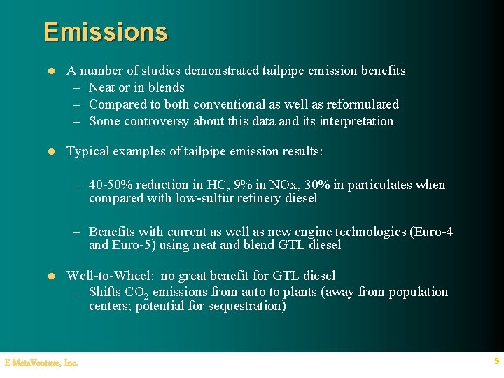 Emissions l A number of studies demonstrated tailpipe emission benefits – Neat or in