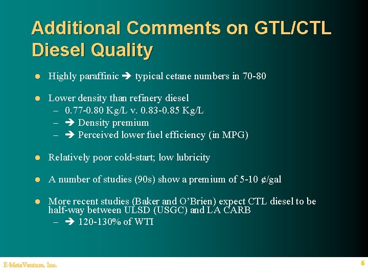 Additional Comments on GTL/CTL Diesel Quality l Highly paraffinic typical cetane numbers in 70