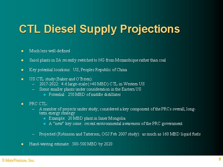 CTL Diesel Supply Projections l Much less well-defined l Sasol plants in SA recently