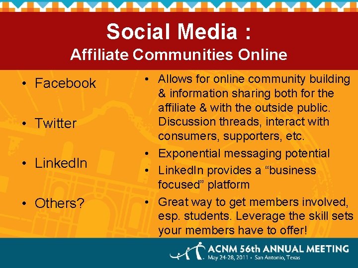 Social Media : Affiliate Communities Online • Facebook • Twitter • Linked. In •