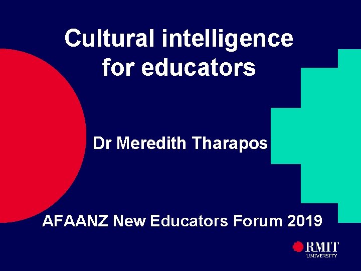 Cultural intelligence for educators Dr Meredith Tharapos AFAANZ New Educators Forum 2019 