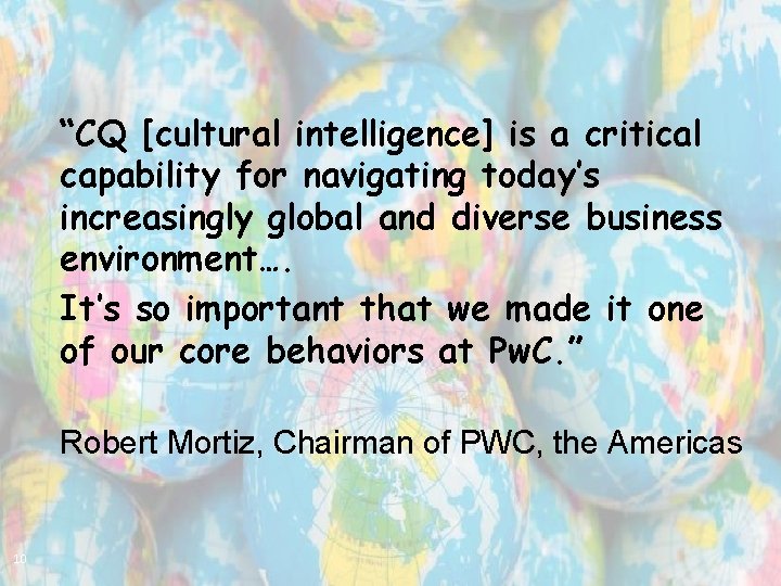 “CQ [cultural intelligence] is a critical capability for navigating today’s increasingly global and diverse