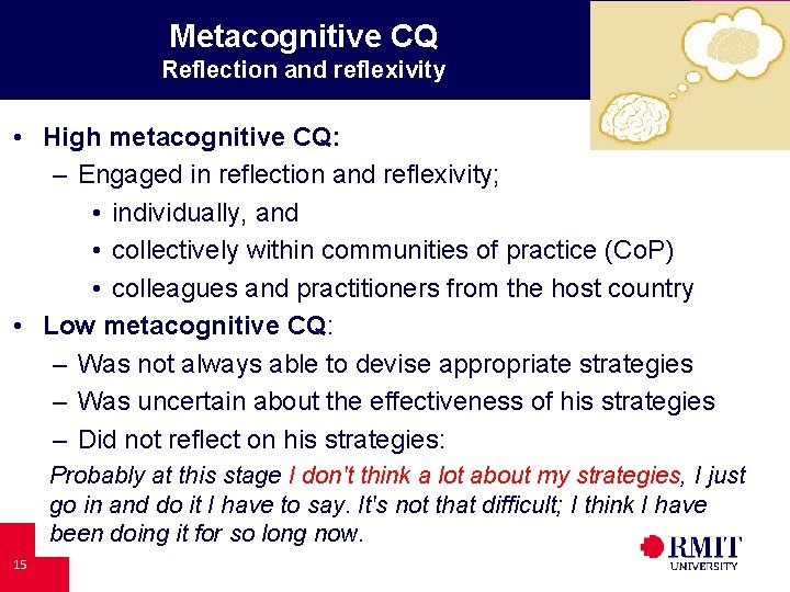 Metacognitive CQ Reflection and reflexivity • High metacognitive CQ: – Engaged in reflection and