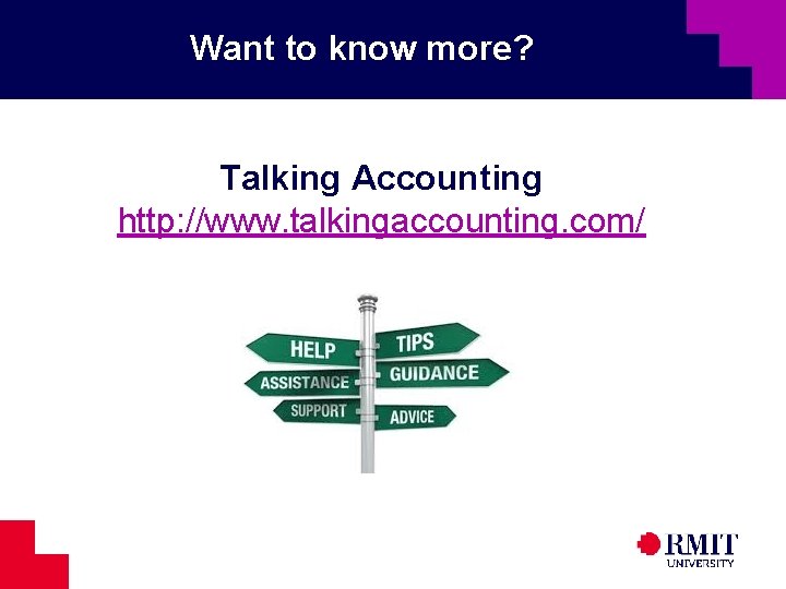 Want to know more? Talking Accounting http: //www. talkingaccounting. com/ 