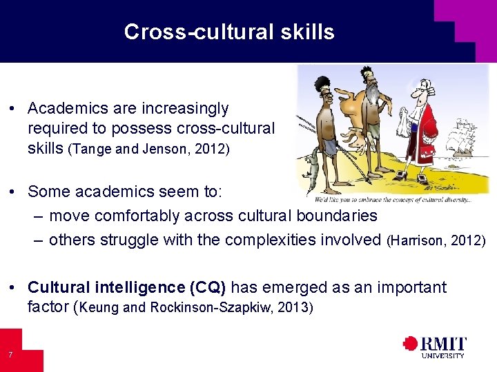 Cross-cultural skills • Academics are increasingly required to possess cross-cultural skills (Tange and Jenson,