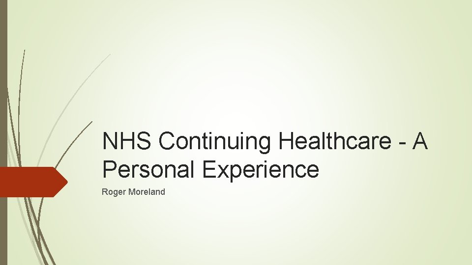 NHS Continuing Healthcare - A Personal Experience Roger Moreland 