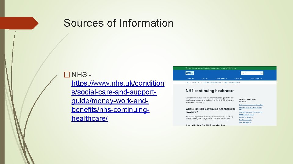 Sources of Information � NHS https: //www. nhs. uk/condition s/social-care-and-supportguide/money-work-andbenefits/nhs-continuinghealthcare/ 