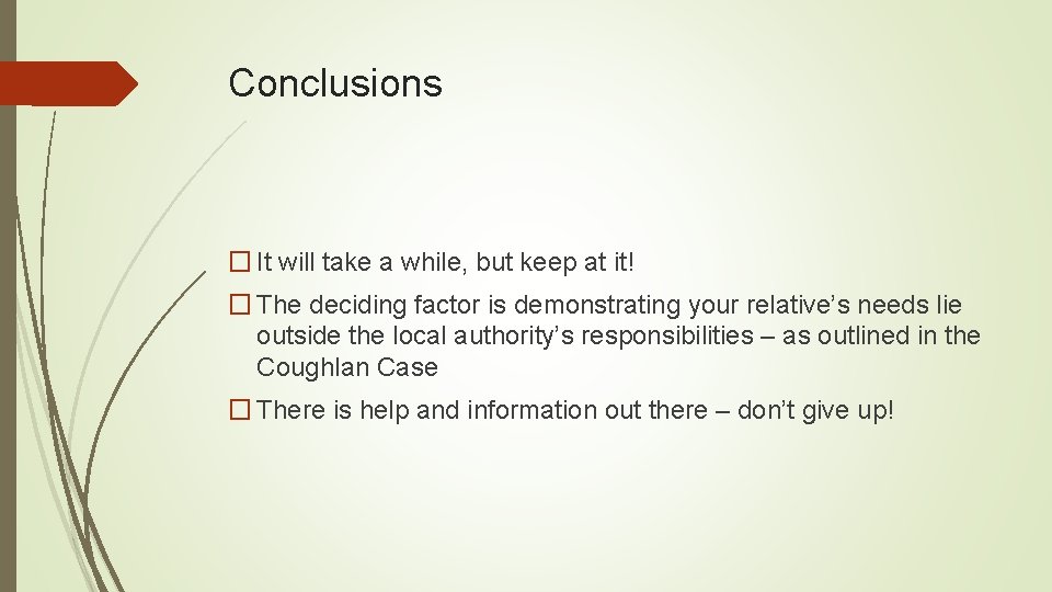 Conclusions � It will take a while, but keep at it! � The deciding