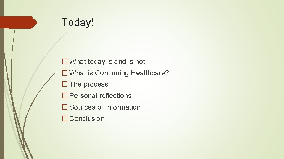 Today! � What today is and is not! � What is Continuing Healthcare? �