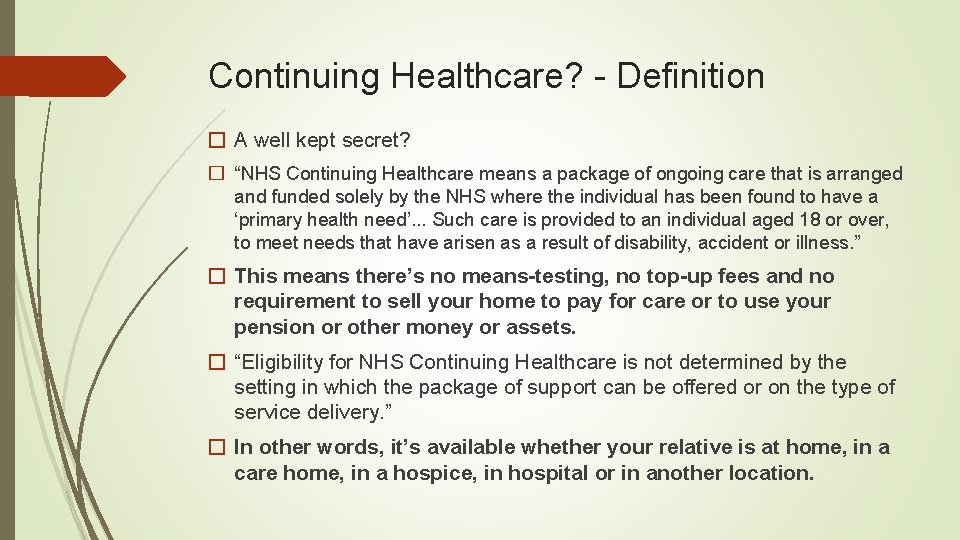 Continuing Healthcare? - Definition � A well kept secret? � “NHS Continuing Healthcare means