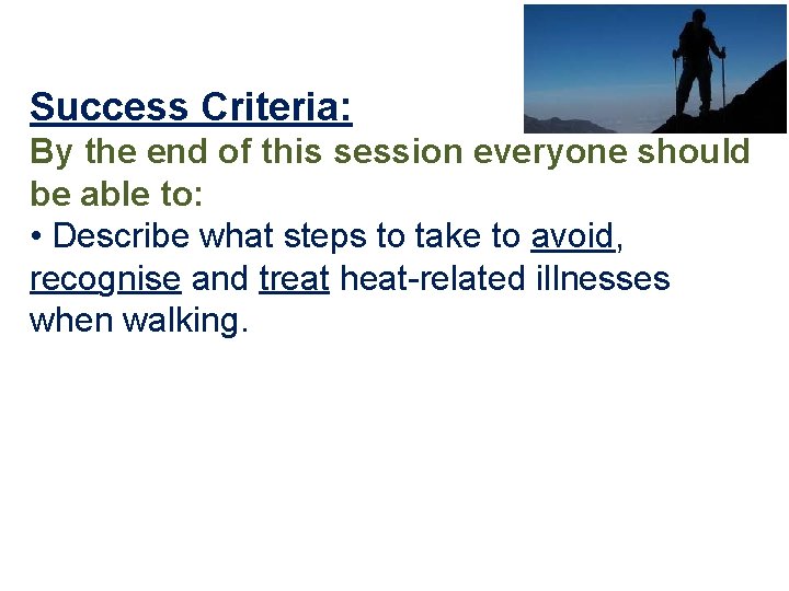 Success Criteria: By the end of this session everyone should be able to: •