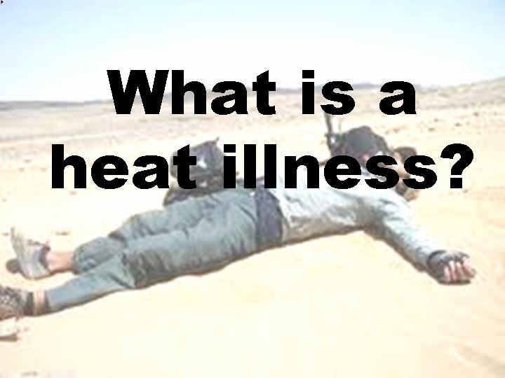 What is a heat illness? 