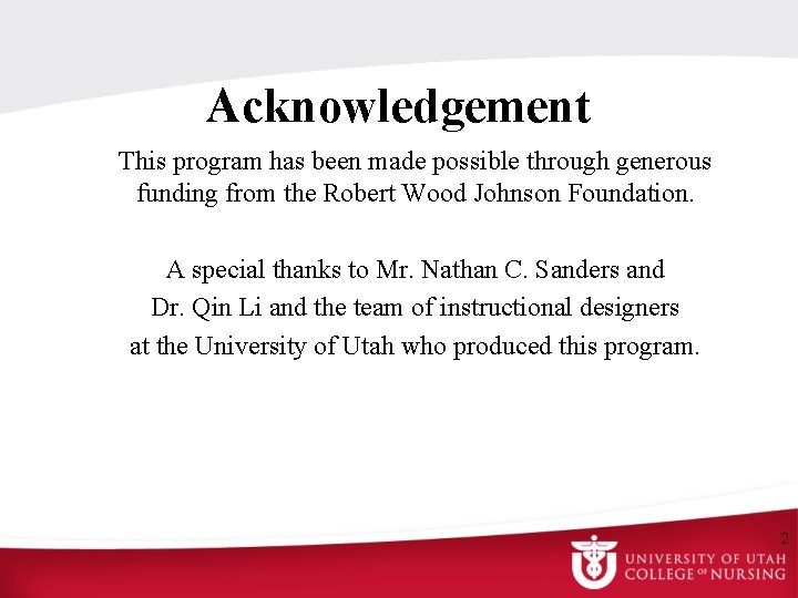 Acknowledgement This program has been made possible through generous funding from the Robert Wood