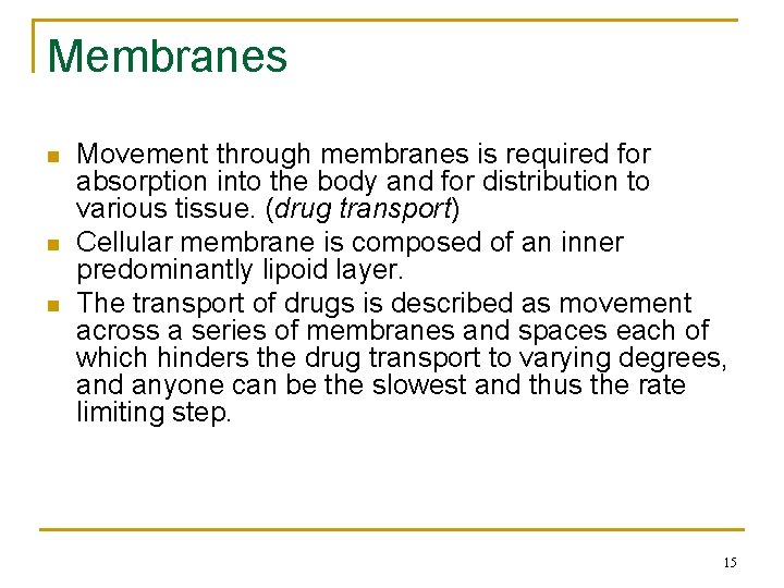 Membranes n n n Movement through membranes is required for absorption into the body