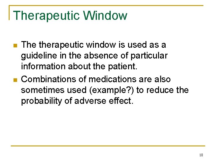 Therapeutic Window n n The therapeutic window is used as a guideline in the