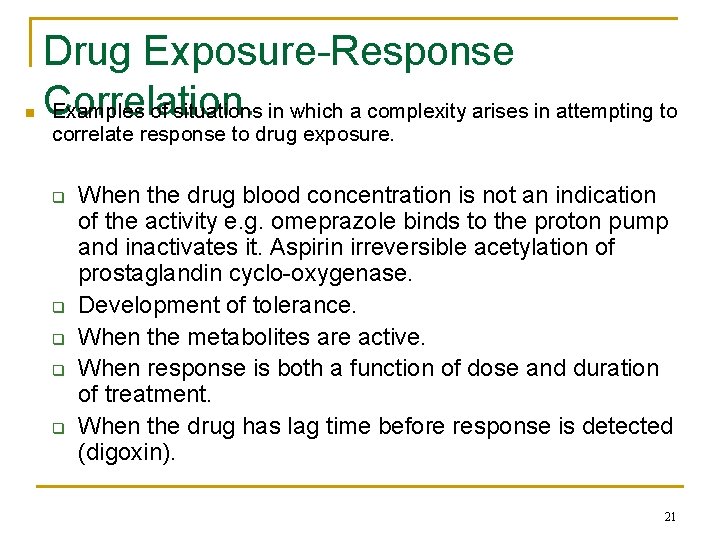 n Drug Exposure-Response Correlation. Examples of situations in which a complexity arises in attempting