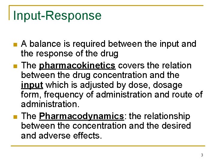 Input-Response n n n A balance is required between the input and the response